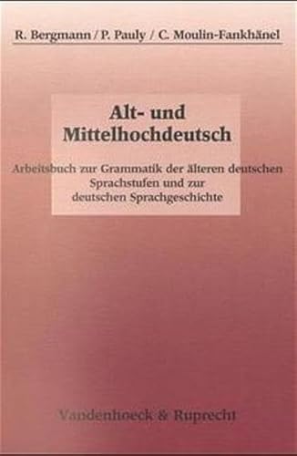 9783525208045: Alt- und Mittelhochdeutsch: Arbeitsbuch zur Grammatik der lteren deutschen Sprachstufen und zur deutschen Sprachgeschichte