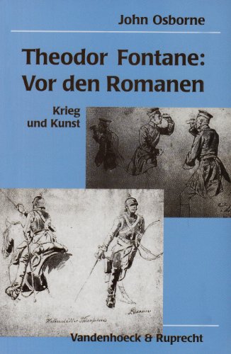 Beispielbild fr Theodor Fontane: Vor den Romanen. Krieg und Kunst. zum Verkauf von Bojara & Bojara-Kellinghaus OHG