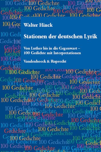 Stock image for Stationen der deutschen Lyrik: Von Luther bis in die Gegenwart - 100 Gedichte mit Interpretationen (Abhandl.D.Akad.Der Wissensch. Phil.-Hist.Klasse 3.Folge) for sale by medimops