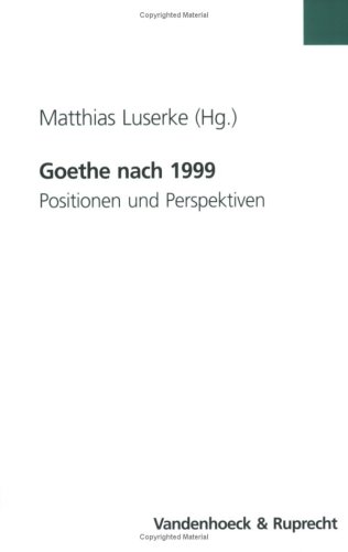 Stock image for Goethe nach 1999 . Positionen und Perspektiven. for sale by Ganymed - Wissenschaftliches Antiquariat