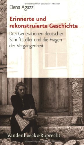 9783525208380: Erinnerte Und Rekonstruierte Geschichte: Drei Generationen Deutscher Schriftsteller Und Die Fragen Der Vergangenheit