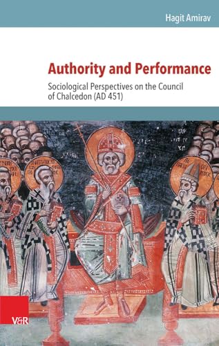 Authority and Performance. Sociological Perspectives on the Council of Chalcedon (AD 451) (Hypomn...