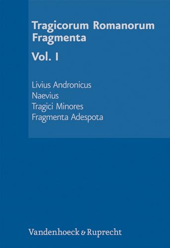 Tragicorum Romanorum fragmenta I. Livius Andronicus. Naevius. Tragici Minores. Fragmenta Adespota - Schauer, Markus (Herausgeber)