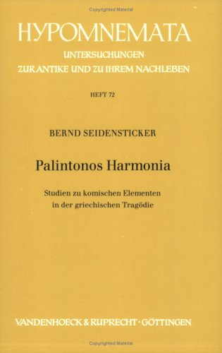 Palintonos harmonia: Studien zu komischen Elementen in der griechischen TragoÌˆdie (Hypomnemata) (German Edition) (9783525251690) by Seidensticker, Bernd