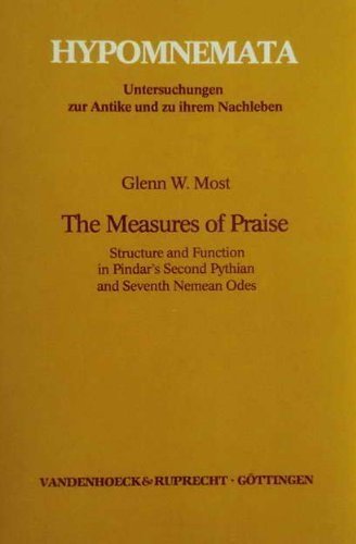 The measures of praise: Structure and function in Pindar's Second Pythian and Seventh Nemean odes (Hypomnemata) (9783525251829) by Most, Glenn W