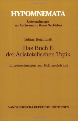 Das Buch E Der Aristotelischen Topik: Untersuchungen Zur Echtheitsfrage (Bensheimer Hefte, 131) (German Edition) (9783525252284) by Reinhardt, Tobias