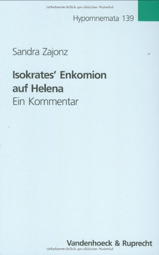 Isokrates' Enkomion auf Helena : ein Kommentar. Hypomnemata ; Bd. 139 - Zajonz, Sandra und Isocrates