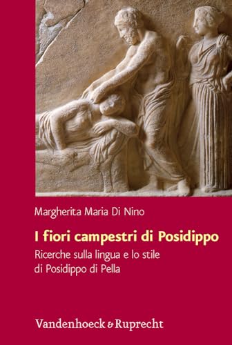 9783525252925: I Fiori Campestri Di Posidippo / the Rustic Flowers of Posidippo: Ricerche Sulla Lingua E Lo Stile Di Posidippo Di Pella / Searches on the Language and the Style of Posidippo Di Pella