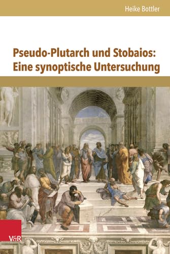 Pseudo-Plutarch und Stobaios: Eine synoptische Untersuchung.