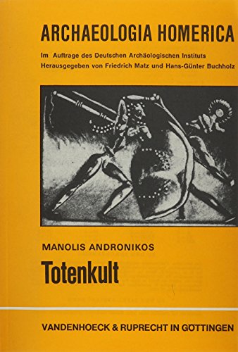 Totenkult (ARCHAEOLOGIA HOMERICA - LIEFERUNGSAUSGABE) (Gottingische Gelehrte Anzeigen) (German Edition) (9783525254226) by Andronikos, Manolis