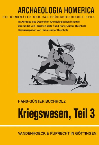 Die Denkma¨ler und das fru¨hgriechische Epos Kapitel E Kriegswesen, Teil 3: Ergänzungen und Zusammenfassung: Ergänzungen und Zusammenfassung: mit der . Bronzehelms (Archaeologia Homerica, Band 3)