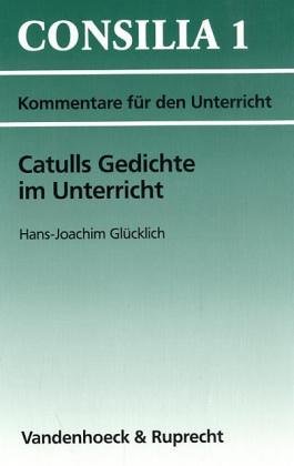 Stock image for Catulls Gedichte im Unterricht. Interpretationen und Unterrichtsvorschlge for sale by medimops