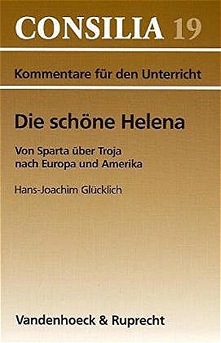 9783525256510: Die schone Helena: Von Sparta uber Troja nach Europa und Amerika (CONSILIA) (Veroffentlichungen Des Max-planck-instituts Fur Geschichte) (German Edition)