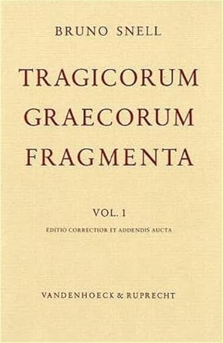 Stock image for TRAGICORUM GRAECORUM FRAGMENTA. VOL. I Didascaliae Tragicae, Catalogi Tragicorum Et Tragoediarum, Testimonia Et Fragmenta, Tragicorum Minorum: Editio Correctior Et Addendis Aucta Richard Kannicht for sale by Ancient World Books