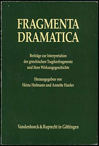 

Fragmenta dramatica: Beiträge zur Interpretation der griechischen Tragikerfragmente und ihrer Wirkungsgeschichte (German Edition)