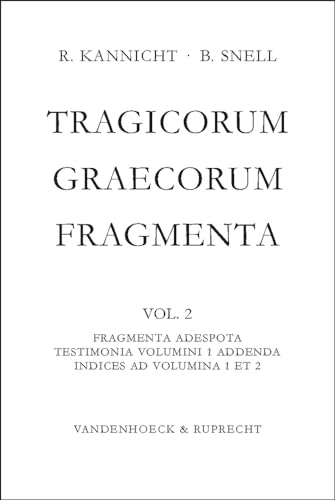 Tragicorum Graecorum Fragmenta: Bd 2: Vol. II: Fragmenta Adespota /Testimonia Volumini 1 Addenda....