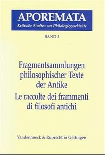 Stock image for Fragmentsammlungen philosophischer Texte der Antike. Le raccolte dei frammenti di filosofi antichi. Atti del Seminario Internazionale Ascona, Centro Stefano Franscini 22-27 Settembre 1996. for sale by Antiquariat Alte Seiten - Jochen Mitter