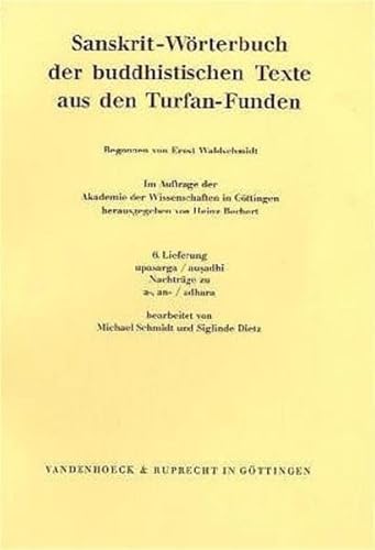 Stock image for Sanskrit-Worterbuch der buddhistischen Texte aus den Turfan-Funden. Lieferung 6: upasarga / ausadhi. Nachtrage zu a-, an- / adhara (SANSKRIT-WORTERBUCH -LIEFERUNGSAUSGABE-) [Soft Cover ] for sale by booksXpress