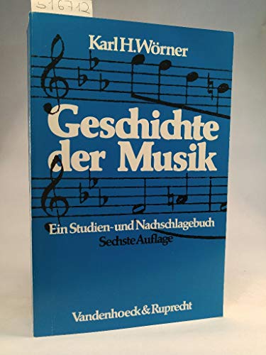Beispielbild fr Geschichte der Musik : ein Studien- und Nachschlagebuch. Karl H. Wrner zum Verkauf von Antiquariat Johannes Hauschild