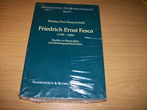 Friedrich Ernst Fesca (1789-1826). - Studien zu Biographie und Streichquartettschaffen.