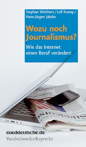 9783525300046: Wozu Noch Journalismus?: Wie Das Internet Einen Beruf Verandert