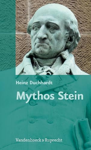 9783525300145: Mythos Stein: Vom Nachleben, von der Stilisierung und von der Instrumentalisierung des preuischen Reformers