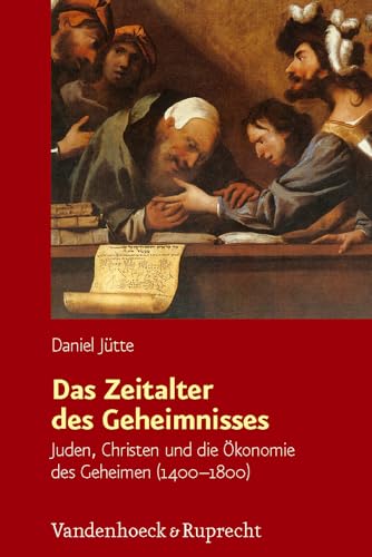 9783525300275: Das Zeitalter Des Geheimnisses: Juden, Christen Und Die Okonomie Des Geheimen (1400-1800)