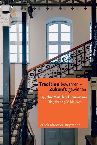 9783525300282: Tradition Bewahren - Zukunft Gewinnen: 425 Jahre Max-planck-gymnasium - Die Jahre 1986 Bis 2011