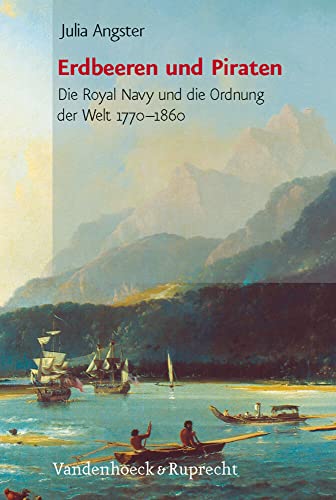 9783525300374: Erdbeeren Und Piraten: Die Royal Navy Und Die Ordnung Der Welt 1770-1860