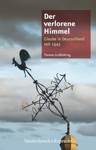 9783525300404: Der verlorene Himmel: Glaube in Deutschland seit 1945