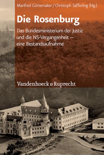 Beispielbild fr Die Rosenburg: Das Bundesministerium der Justiz und die NS-Vergangenheit - eine Bestandsaufnahme zum Verkauf von medimops