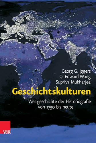 9783525300503: Geschichtskulturen: Weltgeschichte Der Historiografie Von 1750 Bis Heute (German Edition)