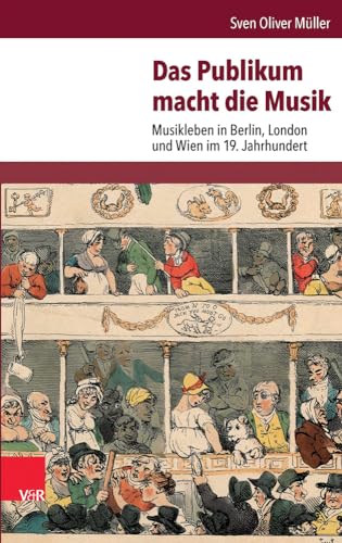 9783525300640: Das Publikum Macht Die Musik: Musikleben in Berlin, London Und Wien Im 19. Jahrhundert