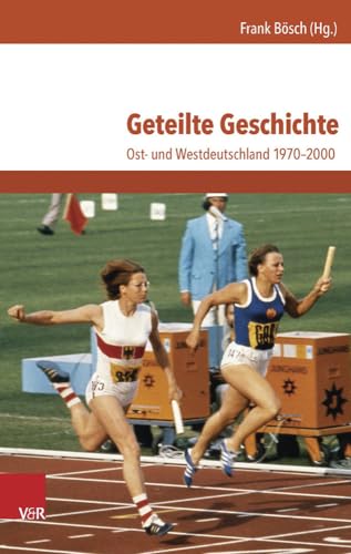 Beispielbild fr Geteilte Geschichte: Ost- und Westdeutschland 1970-2000 zum Verkauf von medimops