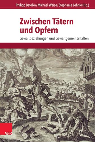 Zwischen Tatern Und Opfern: Gewaltbeziehungen Und Gewaltgemeinschaften (German Edition) [Hardcover ]