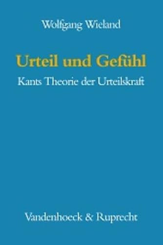 Urteil und Gefühl. Kants Theorie der Urteilskraft.