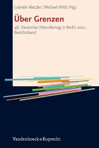 9783525301630: ber Grenzen: 48. Deutscher Historikertag in Berlin 2010. Berichtsband