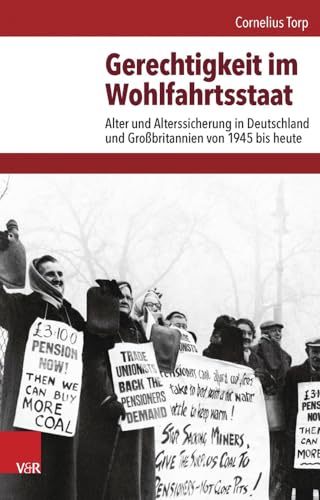 9783525301685: Gerechtigkeit Im Wohlfahrtsstaat: Alter Und Alterssicherung in Deutschland Und Grossbritannien Von 1945 Bis Heute