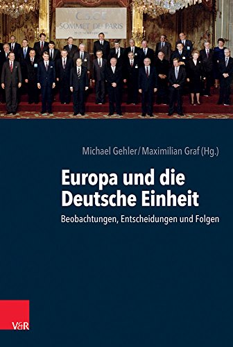 Europa und die deutsche Einheit Beobachtungen, Entscheidungen und Folgen - Gehler, Michael, Maximilian Graf und Hanns Jürgen Küsters
