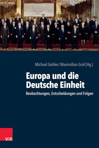 Stock image for Europa und die deutsche Einheit: Beobachtungen, Entscheidungen und Folgen for sale by medimops