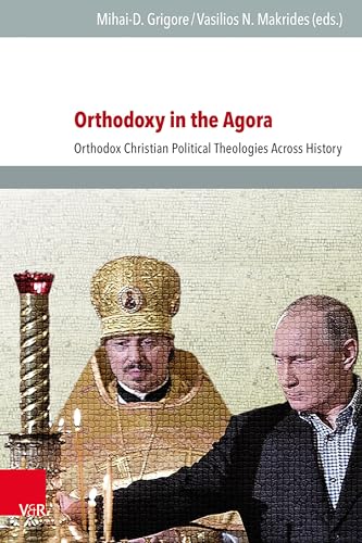 Stock image for Orthodoxy in the Agora : Orthodox Christian Political Theologies Across History for sale by GreatBookPrices