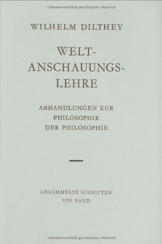 Wilhelm Dilthey Gesammelte Schriften, Bd.8: Weltanschauungslehre: Abhandlungen zur Philosophie der Philosophie. - Dilthey, Wilhelm