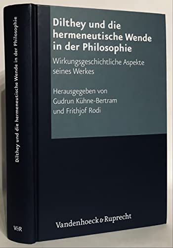 Beispielbild fr Dilthey und die hermeneutische Wende in der Philosophie: Wirkungsgeschichtliche Aspekte seines Werkes zum Verkauf von Buchmarie