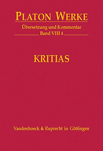 Platon Werke: Platon, Bd.8/4 : Kritias: VIII,4: Übersetzung und Kommentar (Platon Werke: Übersetzung und Kommentar, Band 8)