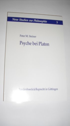 Psyche bei Platon. Neue Studien zur Philosophie ; Bd. 3 - Steiner, Peter M.