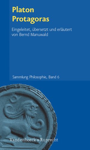 Platon, Protagoras. eingeleitet, übers. und erl. von Bernd Manuwald / Sammlung Philosophie ; Bd. 6 - Manuwald, Bernd and Plato