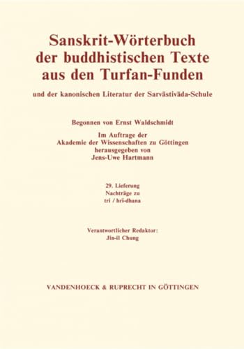 Stock image for Sanskrit-worterbuch Der Buddhistischen Texte Aus Den Turfan-funden. Lieferung 29: Nachtrage Zu Tri / Hri-dhana. Weitere Nachtrage Zu Akalaka / Tyagadhisthana (German Edition) [Soft Cover ] for sale by booksXpress