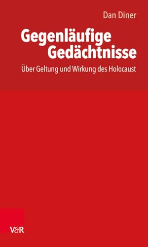 Gegenlaufige Gedachtnisse / Thakirat Moutaddah: Uber Geltung Und Wirkung Des Holocaust / Bisadad Sihhat Wa Athar Al-holokoust (German and Arabic Edition) [Soft Cover ] - Diner, Dan