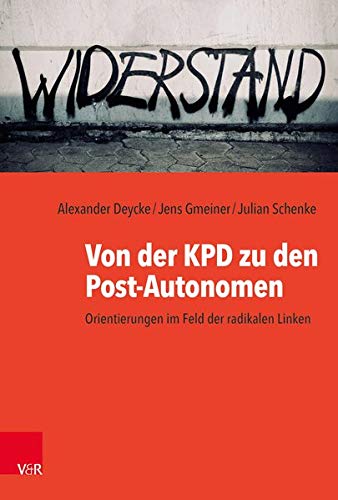 9783525310991: Von der KPD zu den Post-Autonomen: Orientierungen im Feld der radikalen Linken