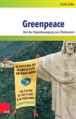 Greenpeace: Von der Hippiebewegung zum Ökokonzern - Frank Zelko